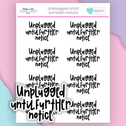 HW311 | UNPLUGGED UNTIL FURTHER NOTICE