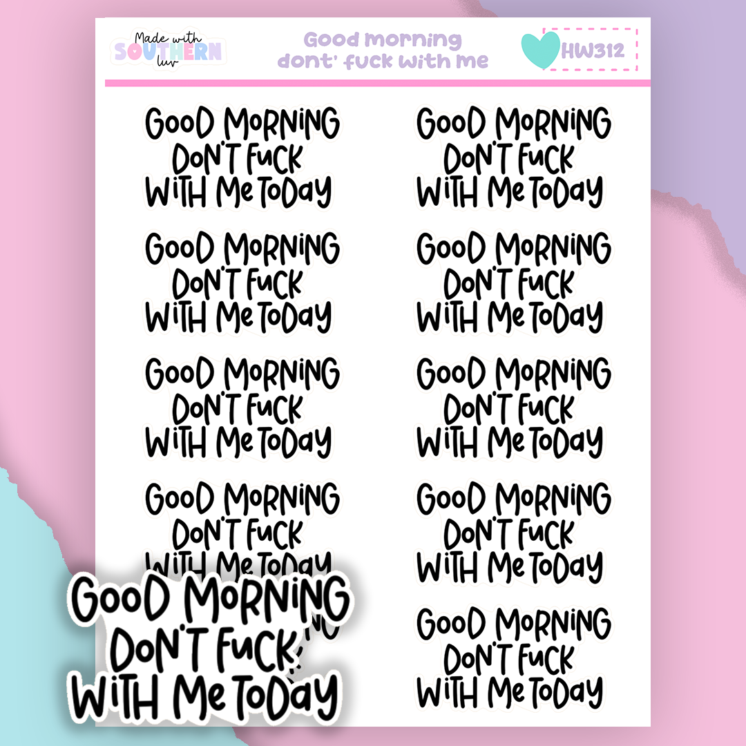 HW312 | GOOD MORNING, DON'T F*CK WITH ME TODAY