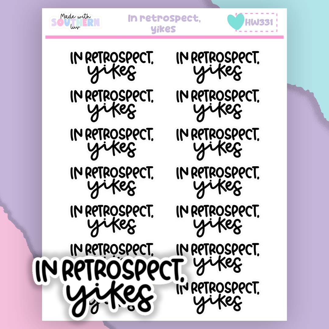 HW331 | IN RETROSPECT, YIKES