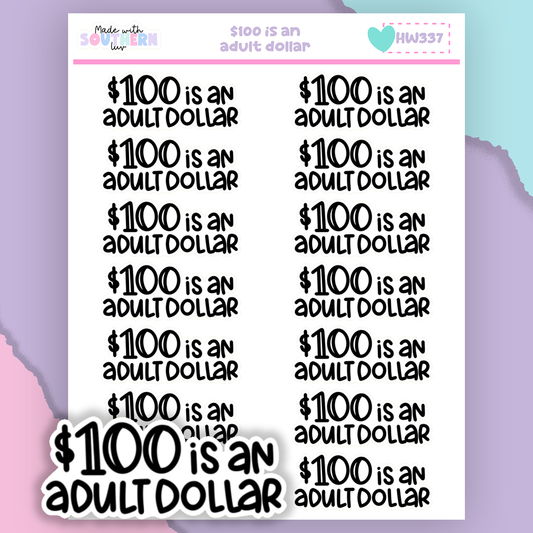 HW337 | $100 IS AN ADULT DOLLAR