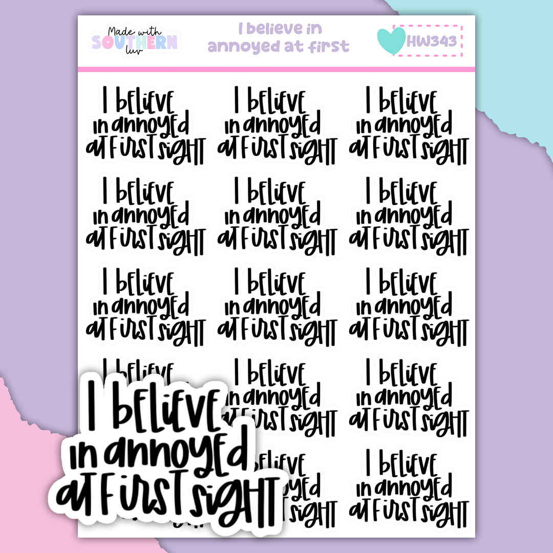 HW343 | I BELIEVE IN ANNOYED AT FIRST