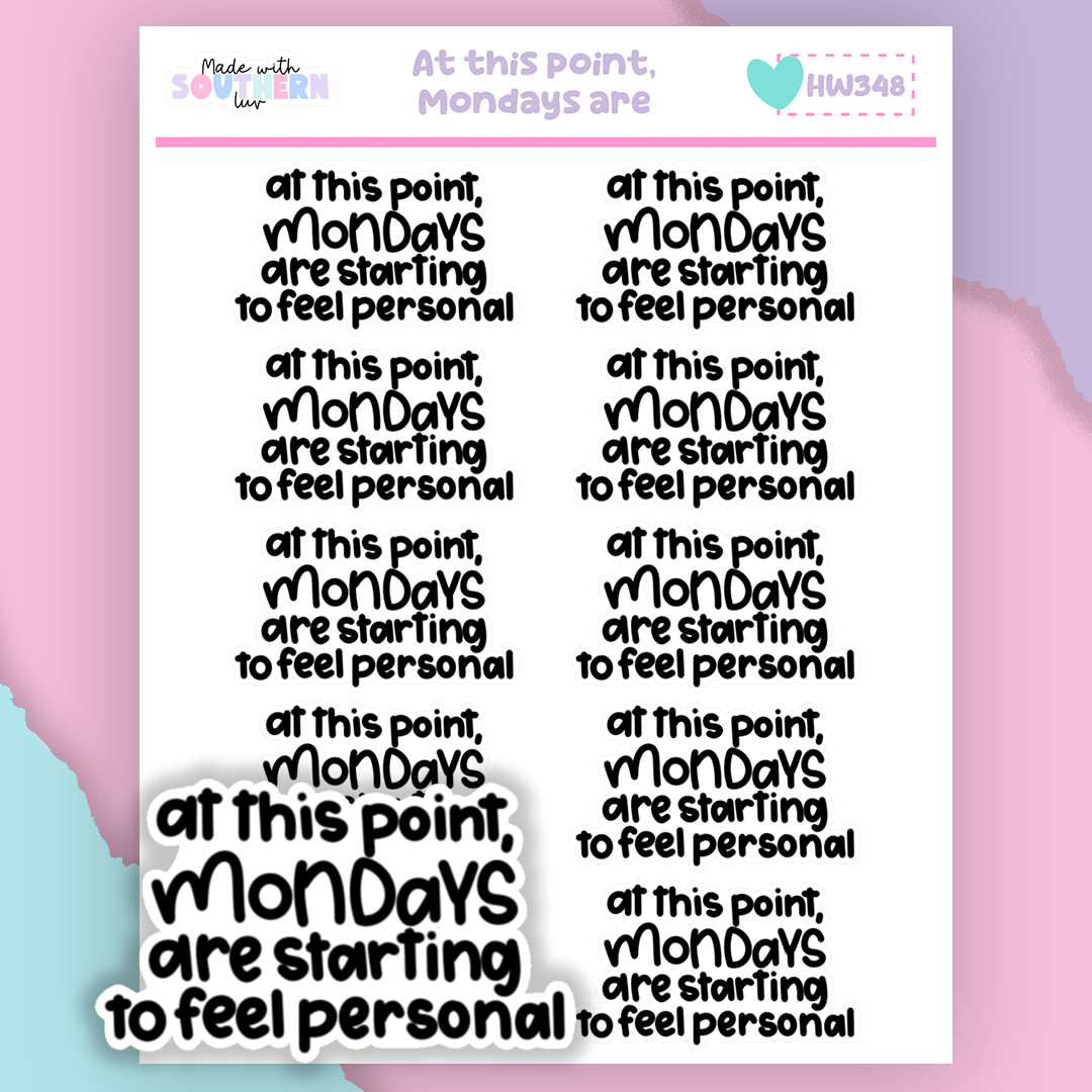 HW348 | AT THIS POINT, MONDAYS ARE STARTING