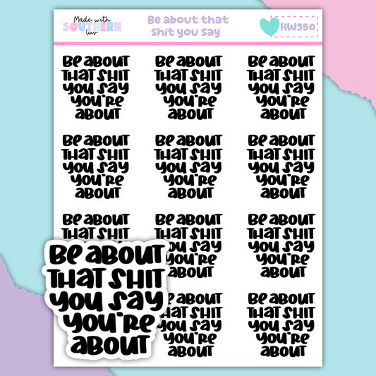 HW350 | BE ABOUT THE SHIT YOU SAY