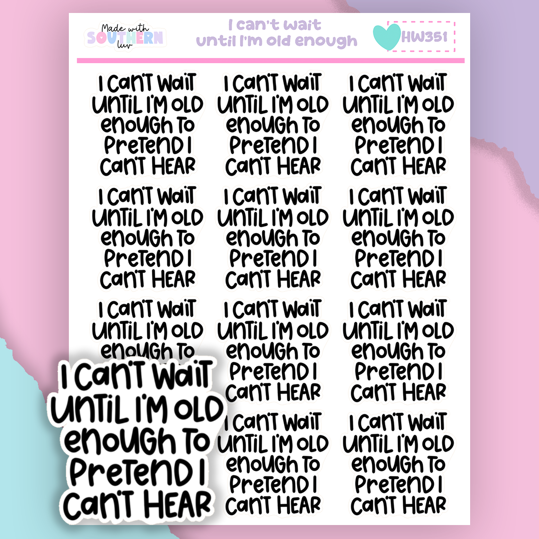 HW351 | I CAN'T WAIT UNTIL I'M OLD ENOUGH