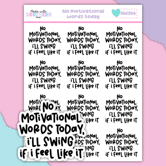 HW356 | NO MOTIVATIONAL WORDS TODAY