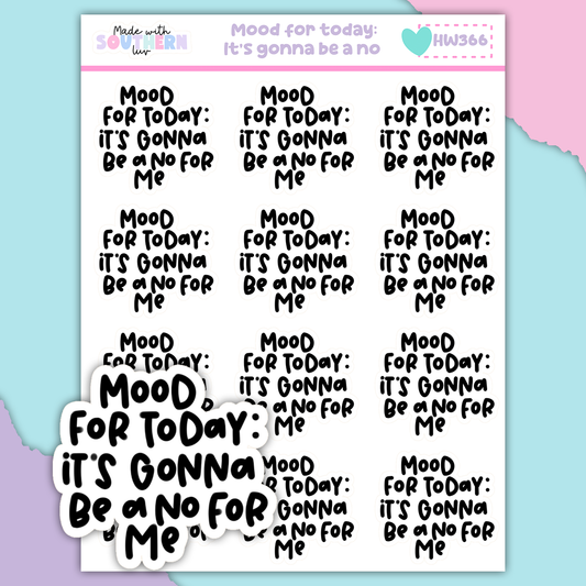 HW366 | MOOD FOR TODAY: IT'S GONNA BE A NO