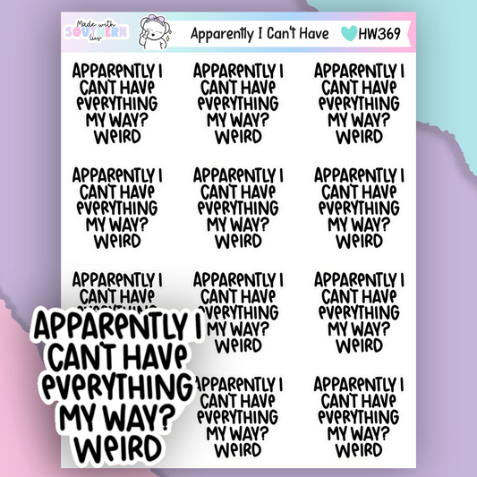 HW369 | APPARENTLY I CAN'T HAVE