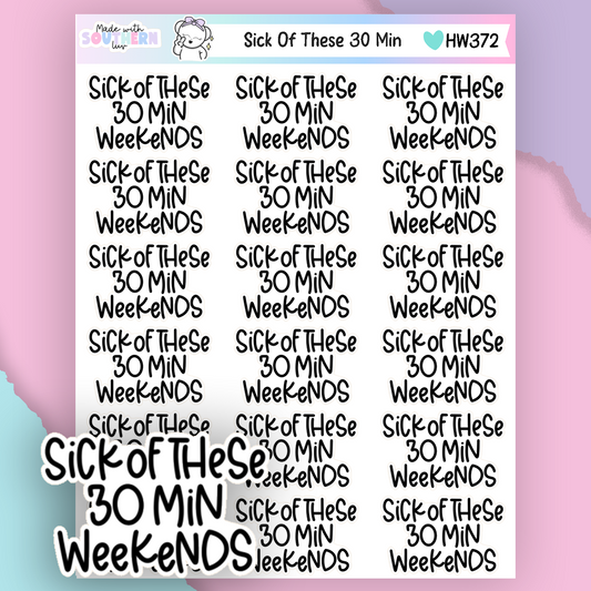 HW372 | SICK OF THESE 30 MIN
