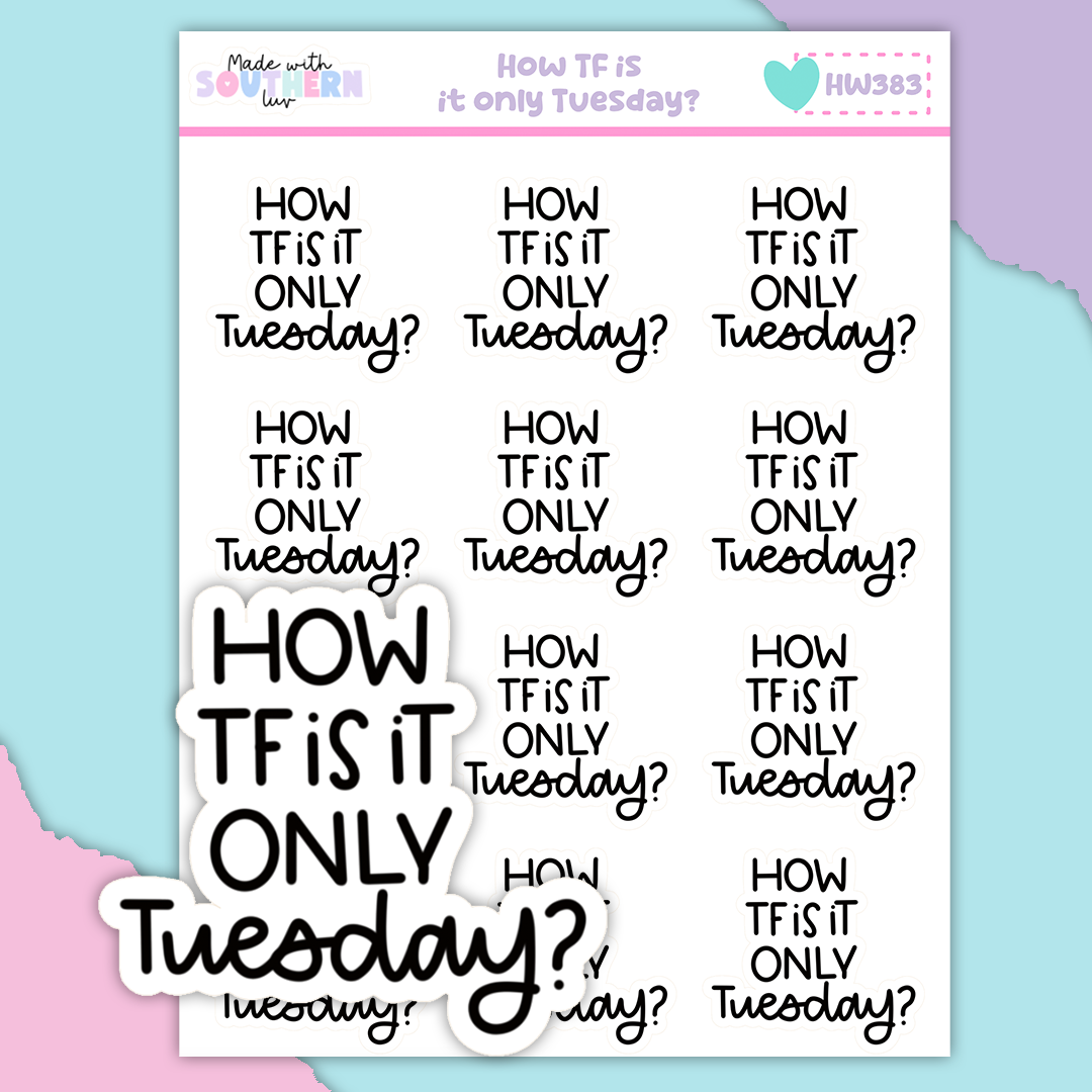 HW383 | HOW TF IS IT ONLY TUESDAY?