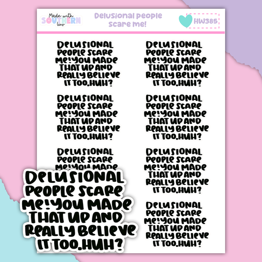 HW385 | DELUSIONAL PEOPLE SCARE ME!