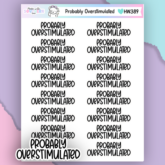 HW389 | PROBABLY OVERSTIMULATED