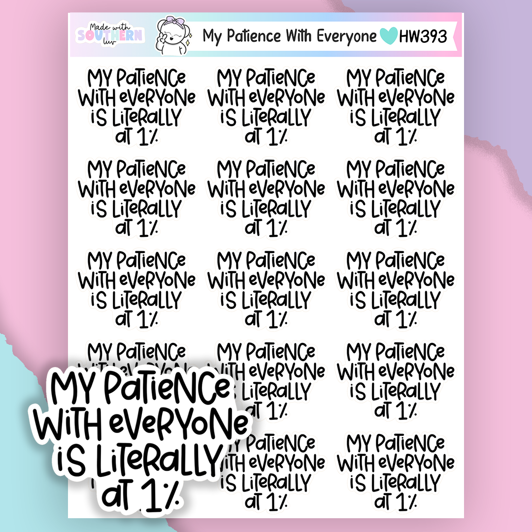 HW393 | MY PATIENCE WITH EVERYONE
