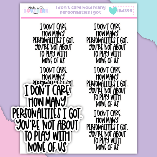 HW395 | I DON'T CARE HOW MANY PERSONALITIES