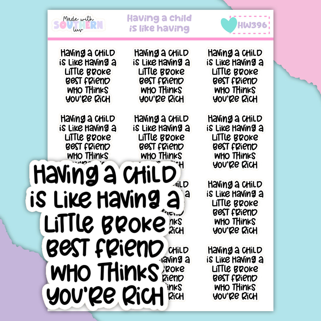 HW396 | HAVING A CHILD IS LIKE HAVING A LITTLE BROKE