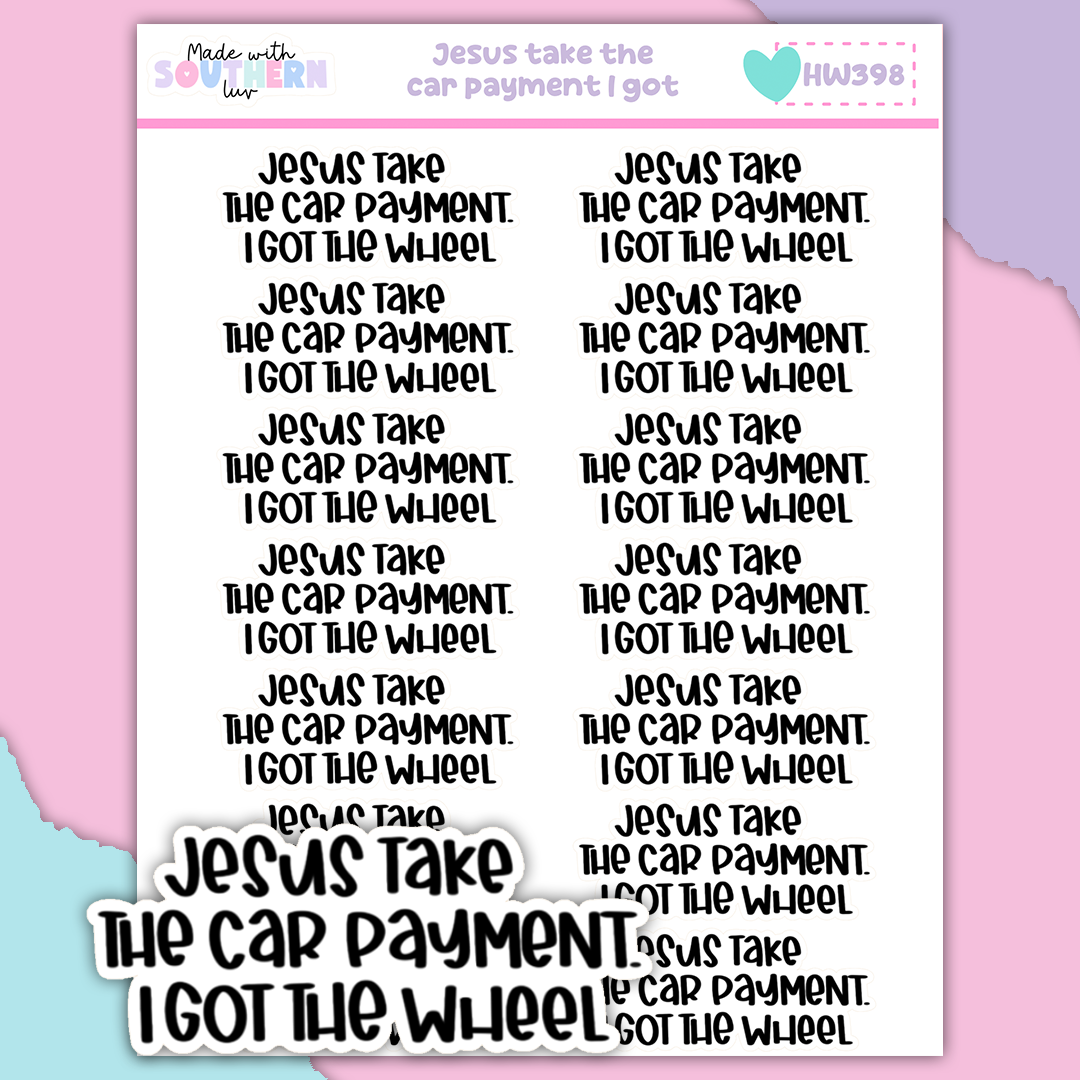 HW398 | JESUS TAKE THE CAR PAYMENT I GOT