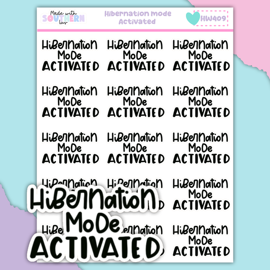 HW409 | HIBERNATION MODE ACTIVATED
