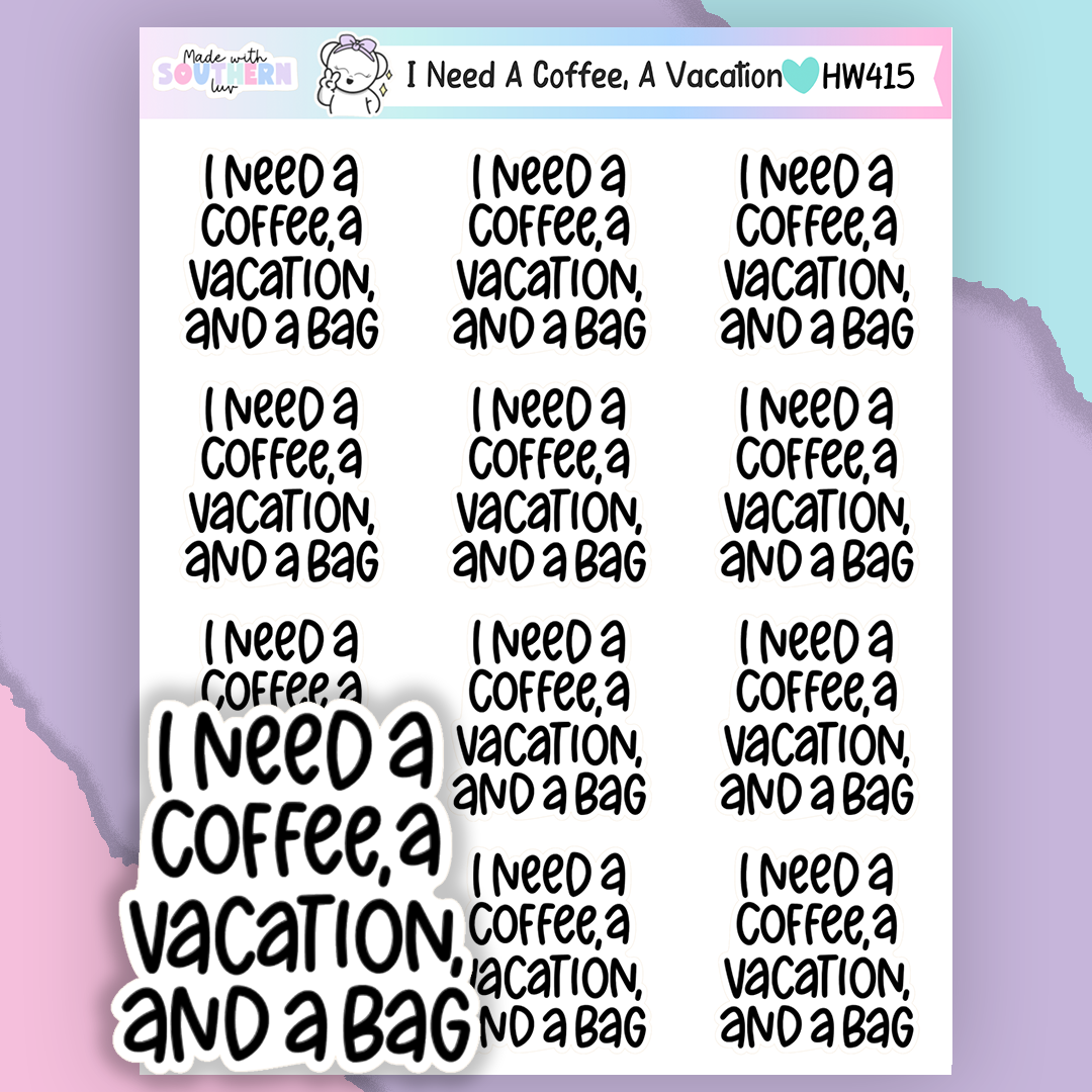 HW415 | I NEED A COFFEE, A VACATION