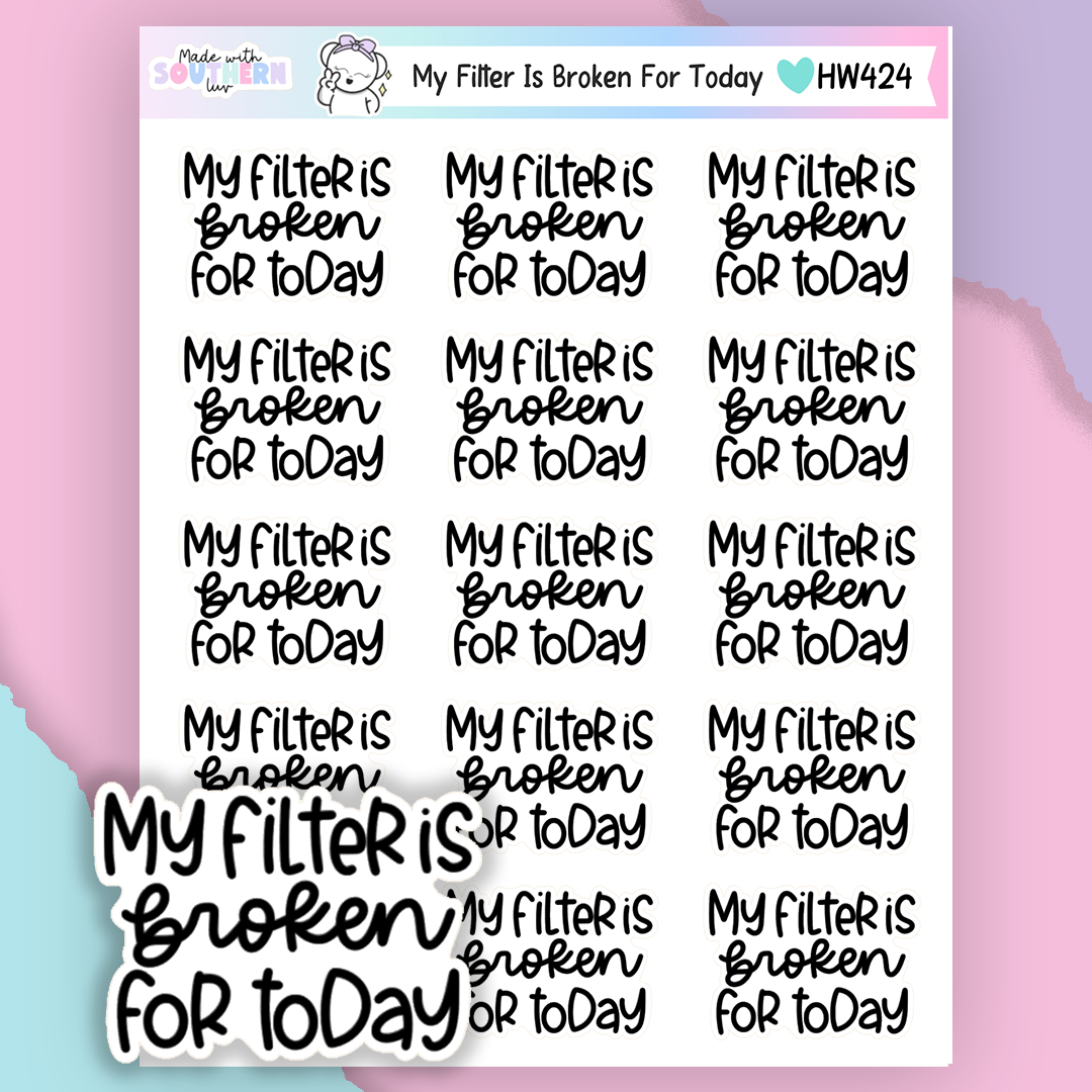 HW424 | MY FILTER IS BROKEN TODAY