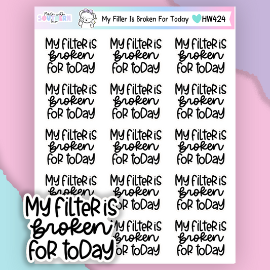 HW424 | MY FILTER IS BROKEN TODAY