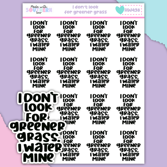 HW438 | I DON'T LOOK FOR GREENER GRASS