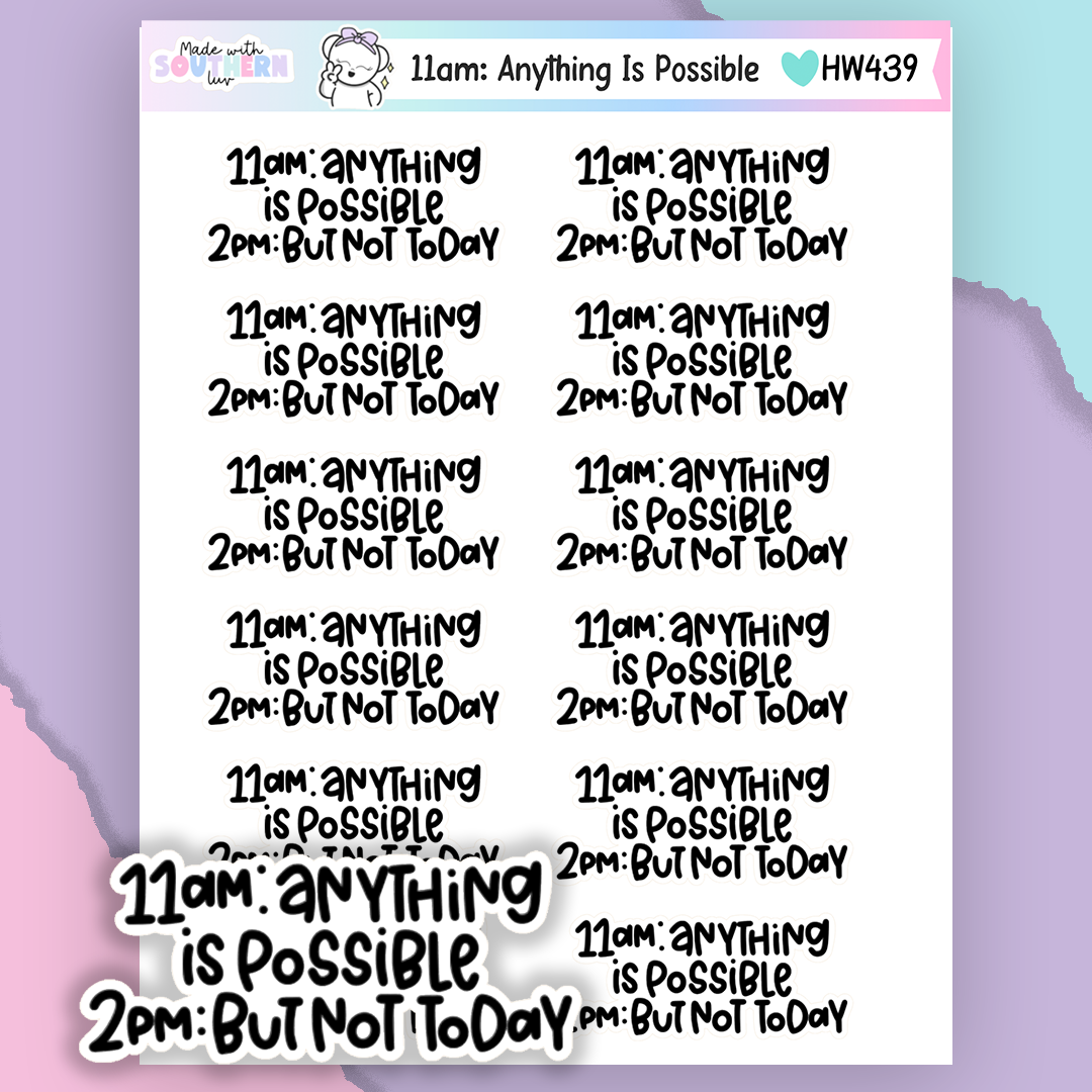 HW439 | 11AM: ANYTHING IS POSSIBLE