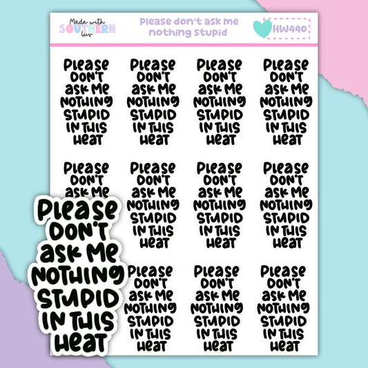 HW440 | PLEASE DON'T ASK ME NOTHING STUPID