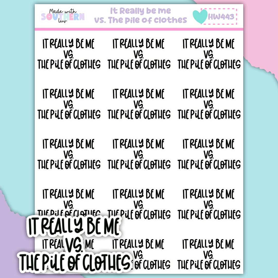 HW443 | IT REALLY BE ME VS. THE PILE OF CLOTHES