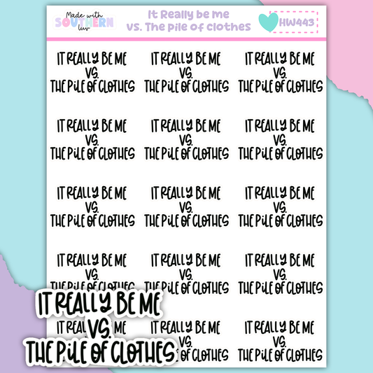 HW443 | IT REALLY BE ME VS. THE PILE OF CLOTHES