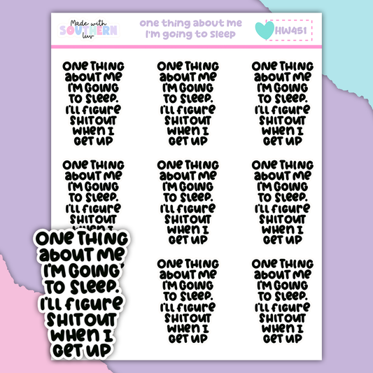 HW451 | ONE THING ABOUT ME I'M GOING TO SLEEP