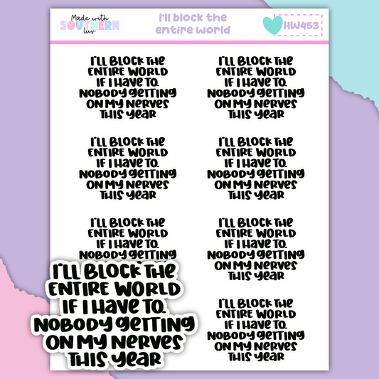 HW453 | I'LL BLOCK THE ENTIRE WORLD