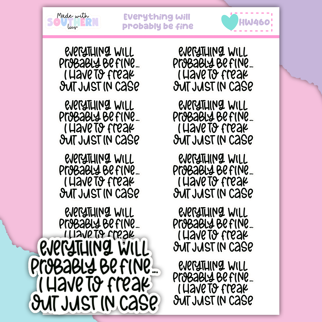 HW460 | EVERYTHING WILL PROBABLY BE FINE