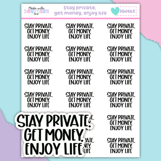 HW462 | STAY PRIVATE, GET MONEY, ENJOY LIFE