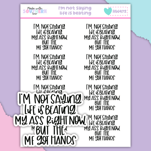 HW472 | I'M NOT SAYING LIFE IS BEATING