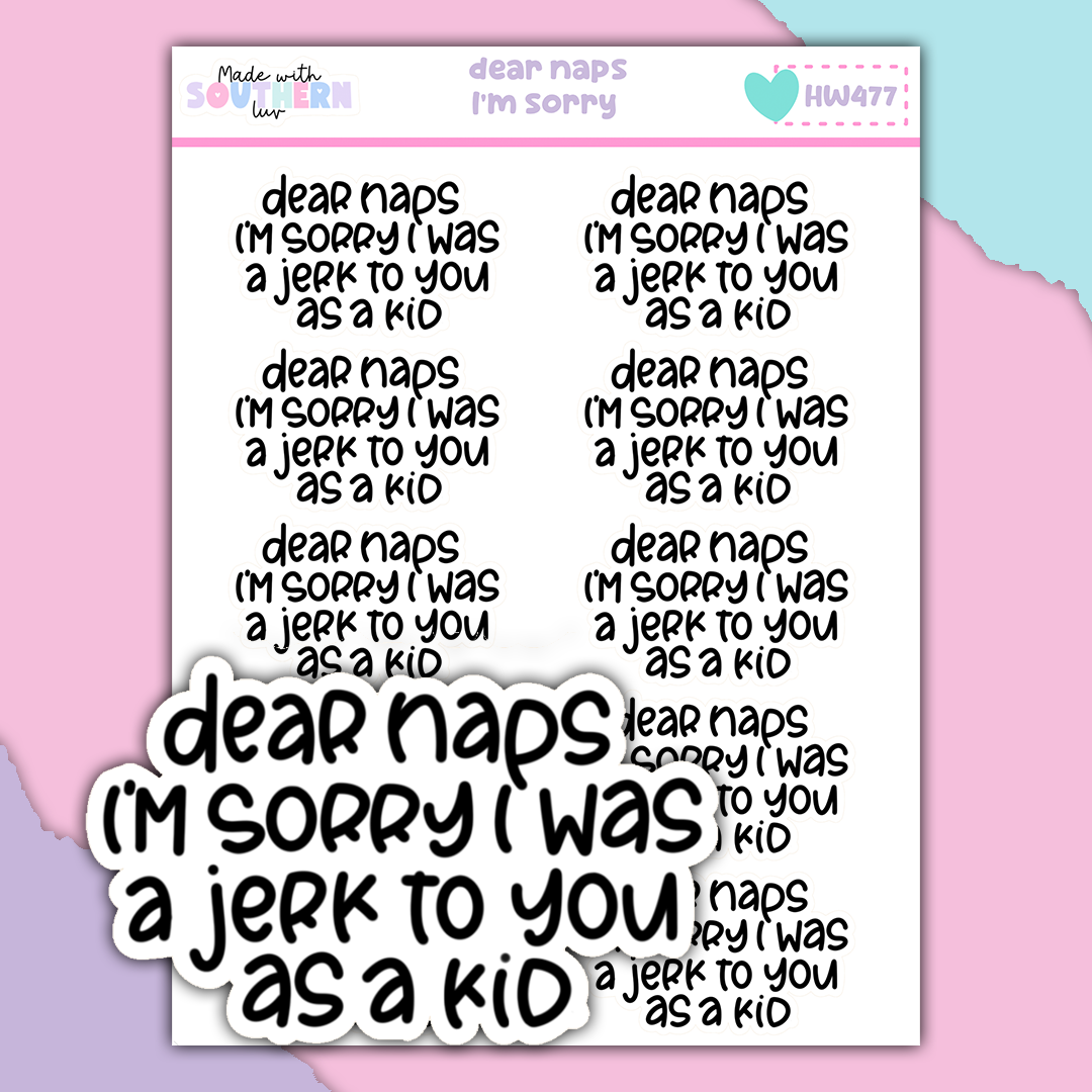 HW477 | DEAR NAPS I'M SORRY