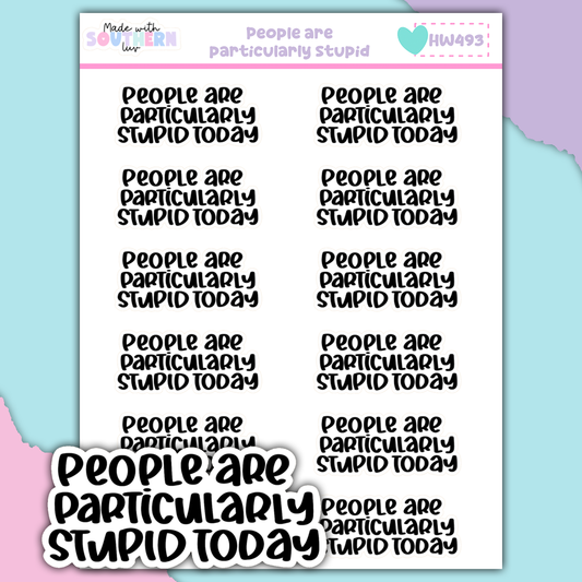 HW493 | PEOPLE ARE PARTICULARLY STUPID