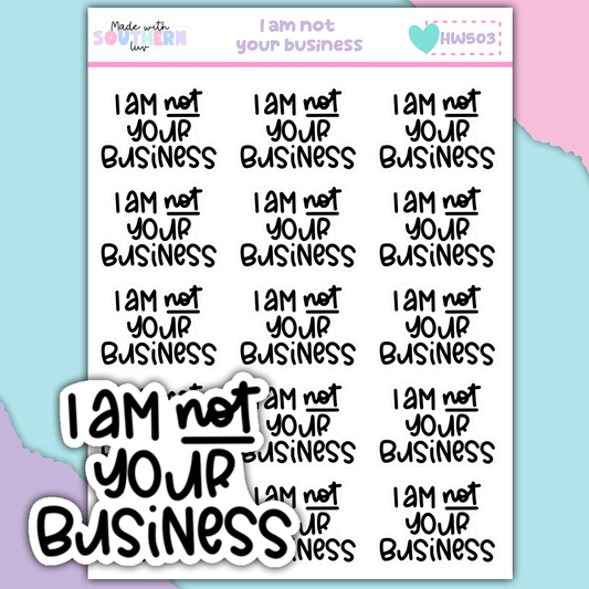 HW503 | I AM NOT YOUR BUSINESS