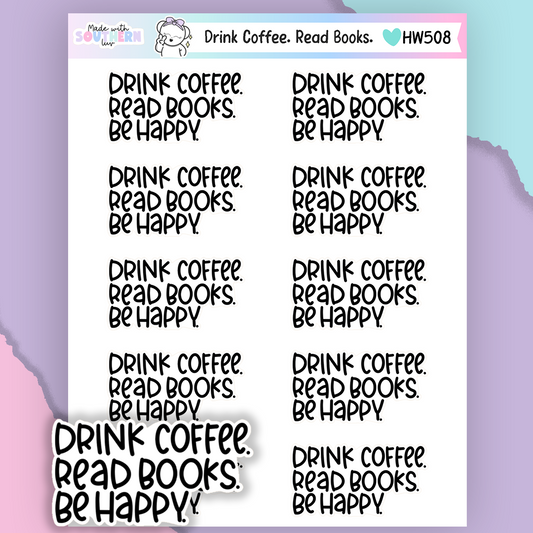 HW508 | DRINK COFFEE. READ BOOKS. BE HAPPY.