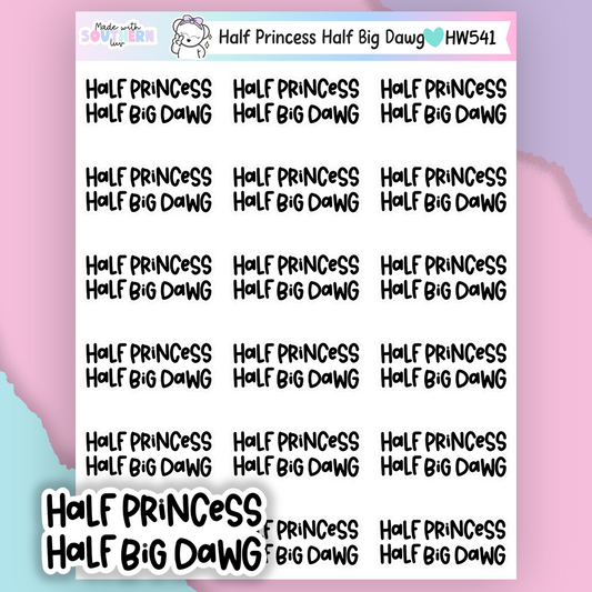 HW541 | HALF PRINCESS HALF BIG DAWG