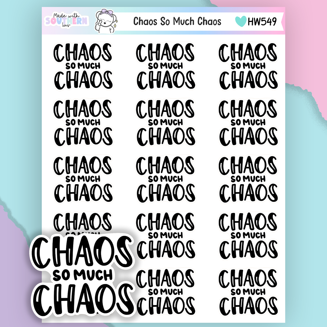 HW549 | CHAOS SO MUCH CHAOS