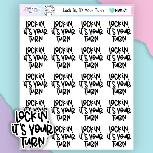HW571 | LOCK IN, IT'S YOUR TURN
