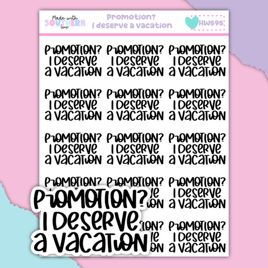 HW595 | PROMOTION? I DESERVE A VACATION