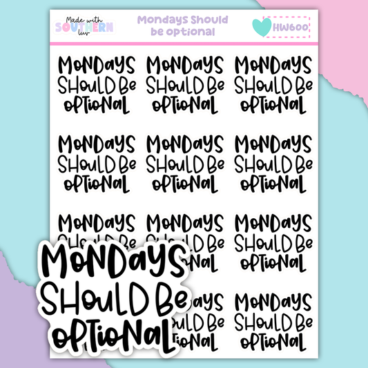 HW600 | MONDAYS SHOULD BE OPTIONAL
