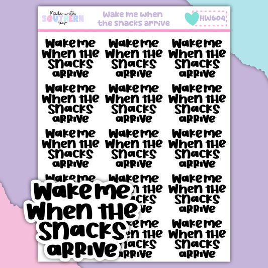 HW604 | WAKE ME WHEN THE SNACKS