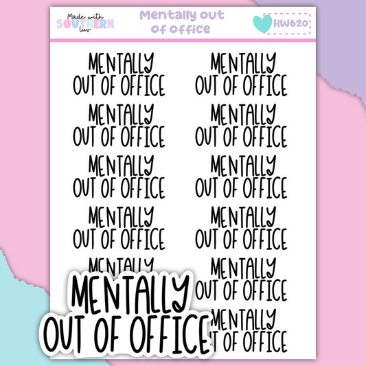 HW620 | MENTALLY OUT OF OFFICE
