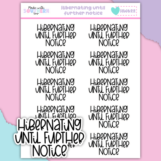 HW622 | HIBERNATING UNTIL FURTHER NOTICE