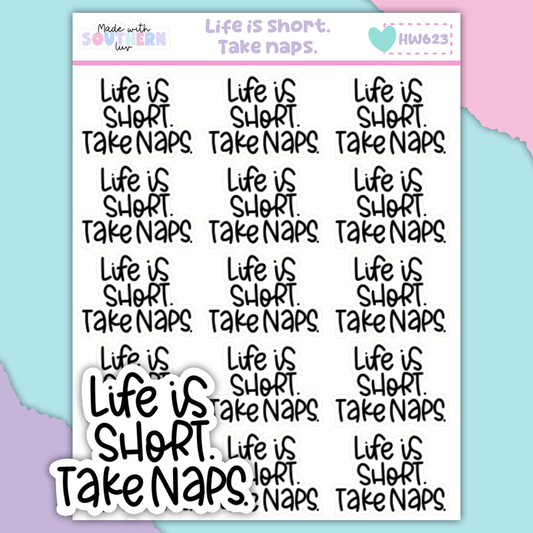 HW623 | LIFE IS SHORT. TAKE NAPS.