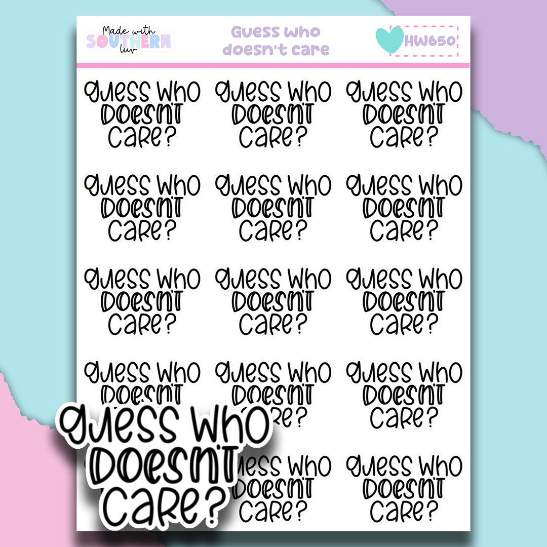 HW650 | GUESS WHO DOESN'T CARE