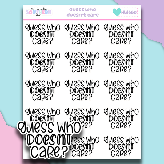 HW650 | GUESS WHO DOESN'T CARE