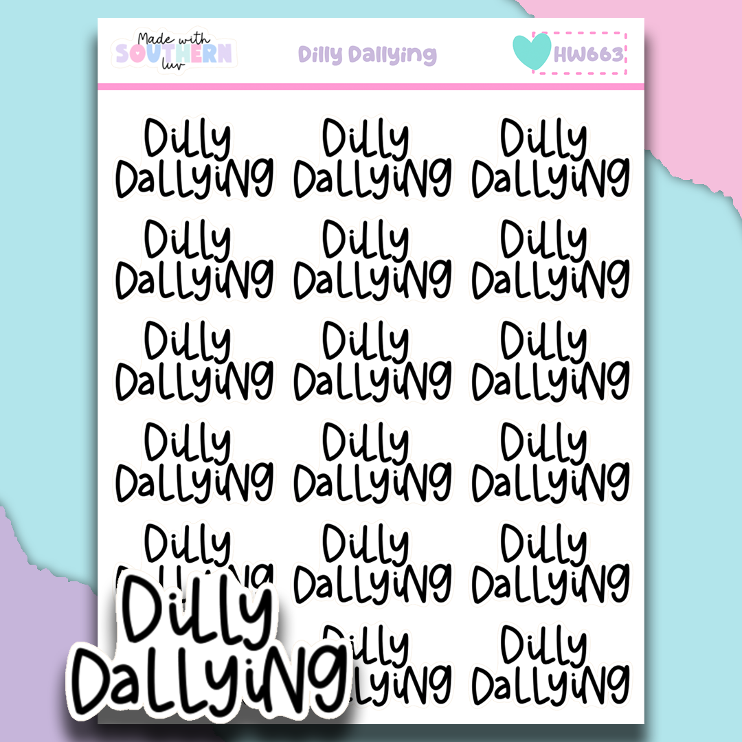 HW663 | DILLY DALLYING