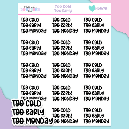 HW675 | TOO COLD TOO EARLY